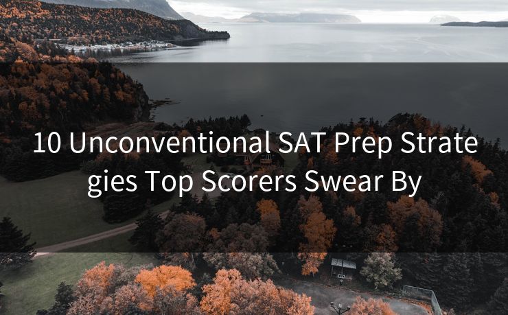 10 Unconventional SAT Prep Strategies Top Scorers Swear By 10 Unconventional SAT Prep Strategies Top Scorers Swear By
